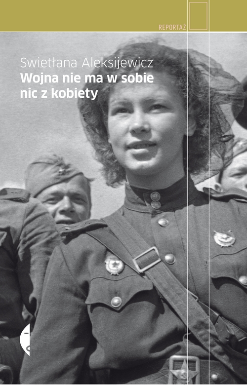 Aleksijewicz - Wojna nie ma w sobie nic z kobiety