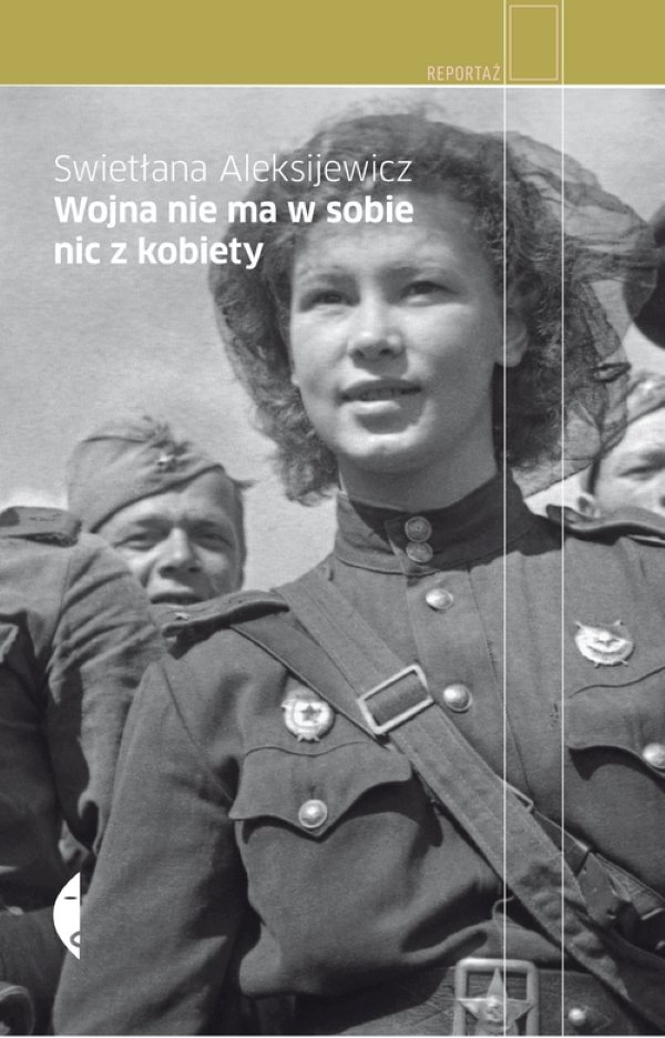Okładka książki: Swietłana Aleksijewicz, "Wojna nie ma w sobie nic z kobiety"