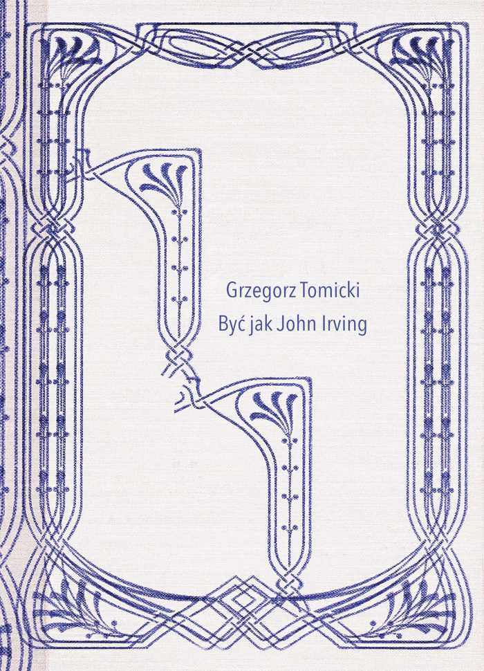 Grzegorz Tomicki Być jak John Irving