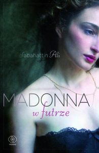Sabahattin Ali: Madonna w futrze 2 Sabahattin Ali: Madonna w futrze
Madonna w futrze od ponad trzech lat bije w Turcji rekordy sprzedaży