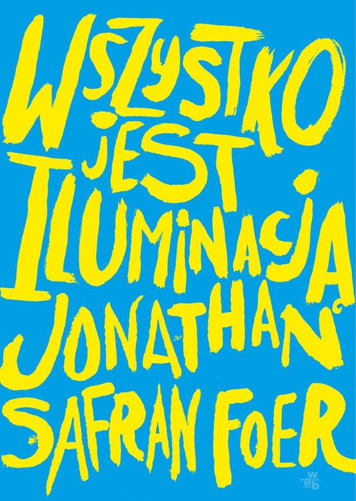 Okładka ksiażki: Jonathan Safran Foer: Wszystko jest iluminacją