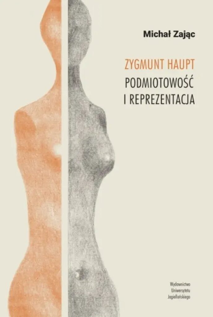 Okładka książki Michała Zająca pod tytułem Zygmunt Haupt. Podmiotowość i reprezentacja